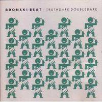 Bronski Beat : Truthdare Doubledare